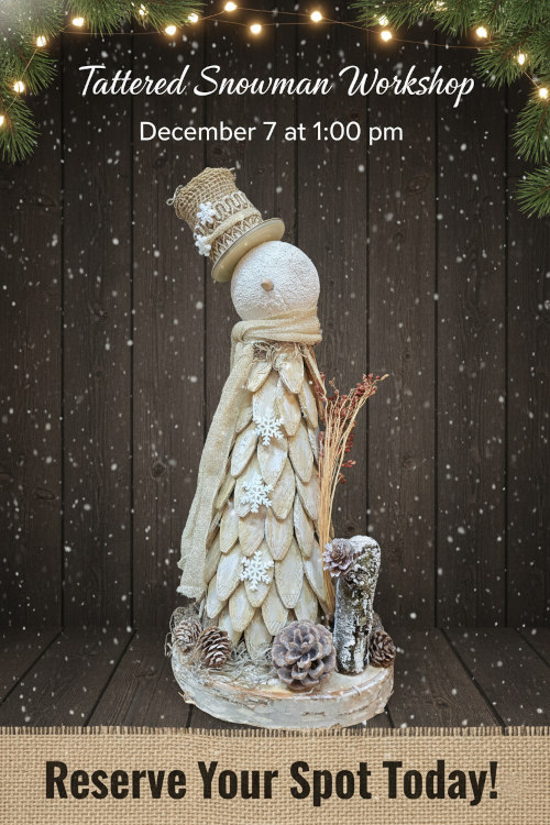 Tattered Snowman Workshop - reserve your spot here